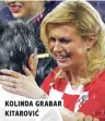  ??  ?? kolinda grabar kitarović