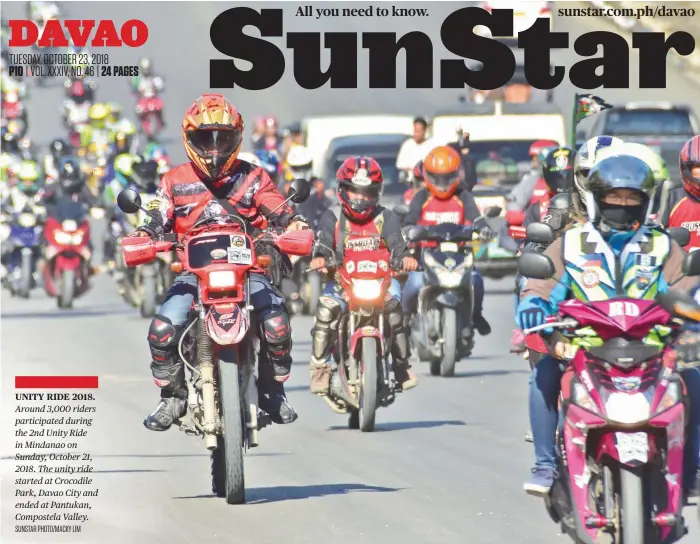  ?? SUNSTAR PHOTO/MACKY LIM ?? UNITY RIDE 2018. Around 3,000 riders participat­ed during the 2nd Unity Ride in Mindanao on Sunday, October 21, 2018. The unity ride started at Crocodile Park, Davao City and ended at Pantukan, Compostela Valley.