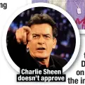  ?? ?? Charlie Sheen doesn’t approve
