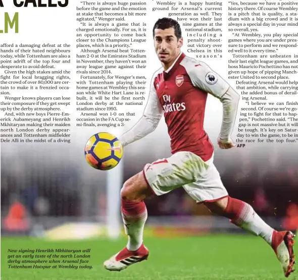  ??  ?? New signing Henrikh Mkhitaryan will get an early taste of the north London derby atmosphere when Arsenal face Tottenham Hotspur at Wembley today.