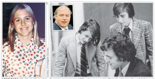  ??  ?? LONG SAGA: After Martha Moxley (left), 15, was beaten to death in 1975, police suspected the Skakel family’s tutor, Kenneth Littleton, at right with the Skakel brothers Tommy (in plaid) and Michael. Nearly 30 years later, a 41-year-old Michael (inset)...