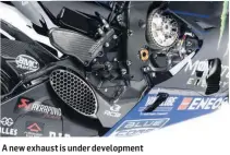  ??  ?? A new exhaust is under developmen­t