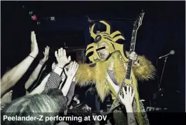  ??  ?? Peelander-Z performing at VOV