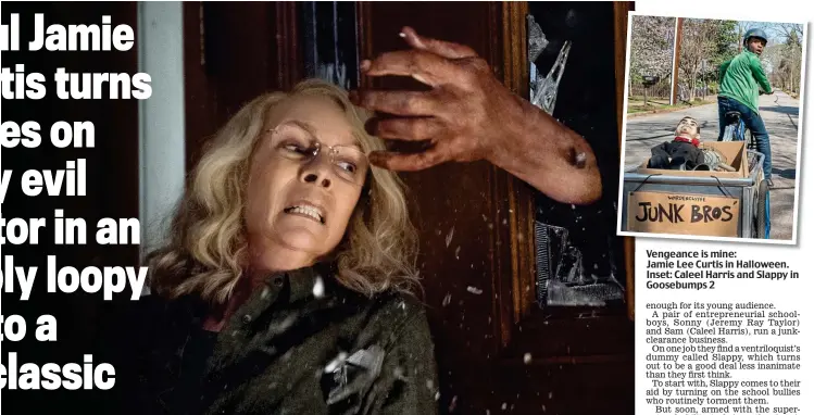  ??  ?? Vengeance is mine: Jamie Lee Curtis in Halloween. Inset: Caleel Harris and Slappy in Goosebumps 2