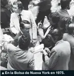  ?? ?? En la Bolsa de Nueva York en 1975.