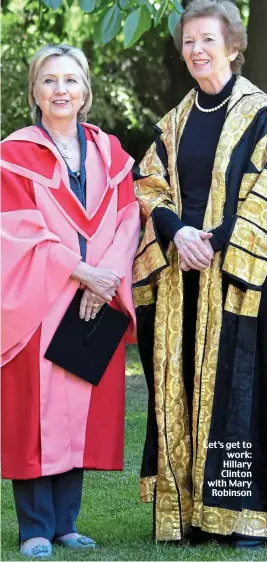  ?? ?? Let’s get to work: Hillary Clinton with Mary Robinson