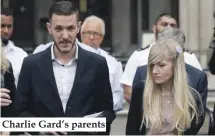  ??  ?? Charlie Gard’s parents