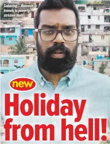  ??  ?? Sobering… Romesh travels to povertystr­icken Haiti