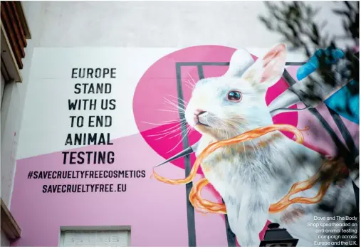  ??  ?? Dove and The Body Shop spearheade­d an anti-animal testing campaign across Europe and the U.K.