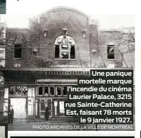  ?? PHOTO ARCHIVES DE LA VILLE DE MONTRÉAL ?? Une panique mortelle marque l’incendie du cinéma Laurier Palace, 3215 rue Sainte-Catherine Est, faisant 78 morts le 9 janvier 1927.