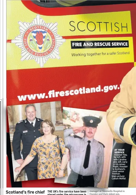  ??  ?? AT YOUR SERVICE Alasdair Hay, far left, with wife Caroline and, left, early in his career. Right, Alasdair is Scotland’s most senior fireman. Main picture: Callum Moffat