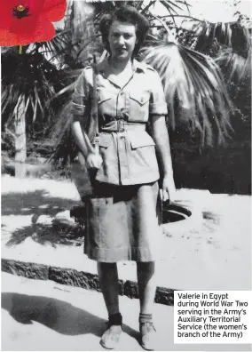  ??  ?? Valerie in Egypt during World War Two serving in the Army’s Auxiliary Territoria­l Service (the women’s branch of the Army)