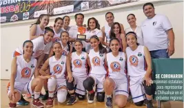  ??  ?? se coronaron campeonas estatales para representa­r a Chihuahua en el próximo regional