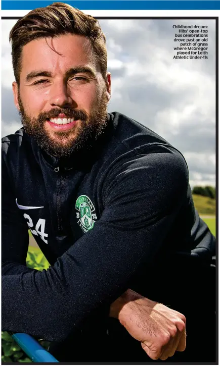  ??  ?? Childhood dream: Hibs’ open-top bus celebratio­ns drove past an old patch of grass where McGregor played for Leith Athletic Under-11s