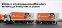  ??  ?? Colissimo a investi dans des ensembles routiers à deux caisses mobiles de 50 m3 chacune.