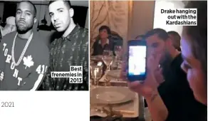  ??  ?? Best frenemies in 2013
Drake hanging out with the Kardashian­s