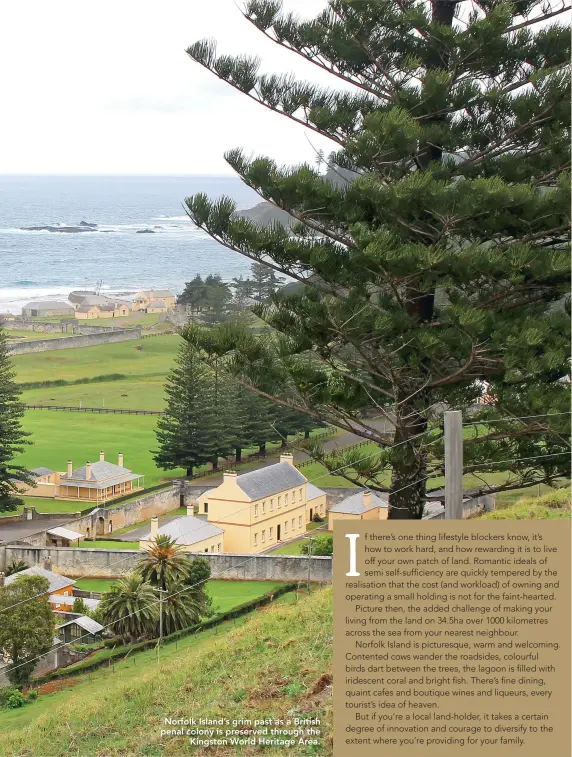  ??  ?? Norfolk Island’s grim past as a British penal colony is preserved through theKingsto­n World Heritage Area.