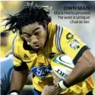  ??  ?? OWN MAN Ma’a Nonu proved he was a unique character.