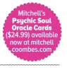  ??  ?? Mitchell’s Psychic Soul Oracle Cards ($24.99) available now at mitchell coombes.com