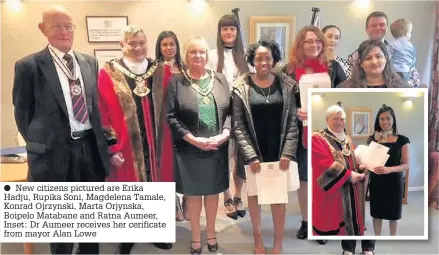  ??  ?? New citizens pictured are Erika Hadju, Rupika Soni, Magdelena Tamale, Konrad Ojrzynski, Marta Orjynska, Boipelo Matabane and Ratna Aumeer, Inset: Dr Aumeer receives her cerificate from mayor Alan Lowe