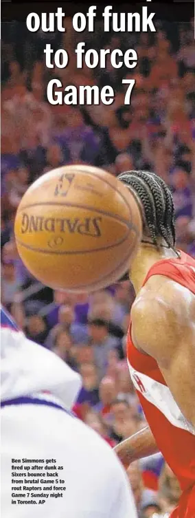  ??  ?? Ben Simmons gets fired up after dunk as Sixers bounce back from brutal Game 5 to rout Raptors and force Game 7 Sunday night in Toronto. AP