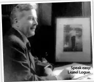  ??  ?? Speak easy: Lionel Logue.