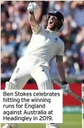  ??  ?? Ben Stokes celebrates hitting the winning runs for England against Australia at Headingley in 2019.