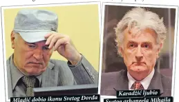  ??  ?? Mladić dobio ikonu Svetog Đorđa
Karadžić ljubio Svetog arhangela Mihaila