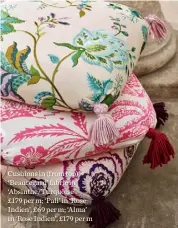  ??  ?? Cushions in (from top) ‘Beauregard’ fabric in ‘Absinthe/Turquoise’,
£179 per m; ‘Pali’ in ‘Rose Indien’, £69 per m; ‘Alma’ in ‘Rose Indien’, £179 per m