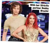  ?? ?? With her Strictly partner Bobby Brazier