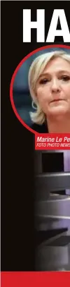  ?? FOTO PHOTO NEWS ?? Marine Le Pen