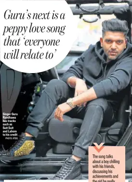  ?? PHOTO: HTBS ?? Singer Guru Randhawa has tracks such as Suit Suit and Lahore to his credit