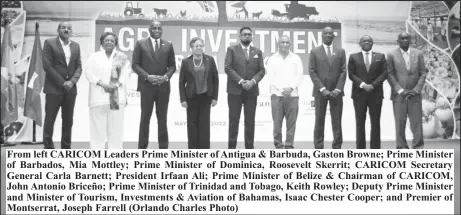  ?? ?? From left CARICOM Leaders Prime Minister of Antigua & Barbuda, Gaston Browne; Prime Minister of Barbados, Mia Mottley; Prime Minister of Dominica, Roosevelt Skerrit; CARICOM Secretary General Carla Barnett; President Irfaan Ali; Prime Minister of Belize & Chairman of CARICOM, John Antonio Briceño; Prime Minister of Trinidad and Tobago, Keith Rowley; Deputy Prime Minister and Minister of Tourism, Investment­s & Aviation of Bahamas, Isaac Chester Cooper; and Premier of Montserrat, Joseph Farrell (Orlando Charles Photo)