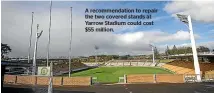  ??  ?? A recommenda­tion to repair the two covered stands at Yarrow Stadium could cost $55 million.