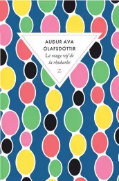  ??  ?? Audur Ava Olafsdotti­r Le rouge vif de la rhubarbe Éditions Zulma - 156 pages