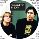  ??  ?? Tom and Tim in 2004