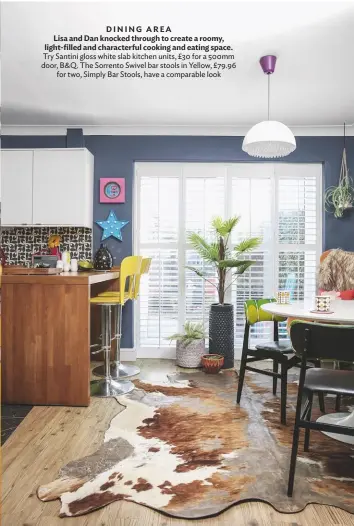  ??  ?? DINING AREA Lisa and dan knocked through to create a roomy, light-filled and characterf­ul cooking and eating space. Try Santini gloss white slab kitchen units, £30 for a 500mm door, B&Q. The Sorrento Swivel bar stools in Yellow, £79.96 for two, Simply Bar Stools, have a comparable look SITTING ROOM Accents of hot pink and electric blue have been lifted from the vibrant rug and used in the furnishing­s, resulting in a colourful, personalit­y-filled scheme. The Colores COL02 multi rug, £109, Modern Rugs, is a good match. For a similar sofa (top), try the Aissa large right-hand chaise in Sloe cotton matt velvet, £2,860, Sofa.com. The Scan Anderson 4-5 stove, £975, The Stove Site, has a similar look to this one