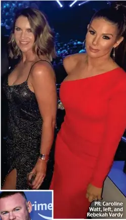  ?? ?? PR: Caroline Watt, left, and Rebekah Vardy