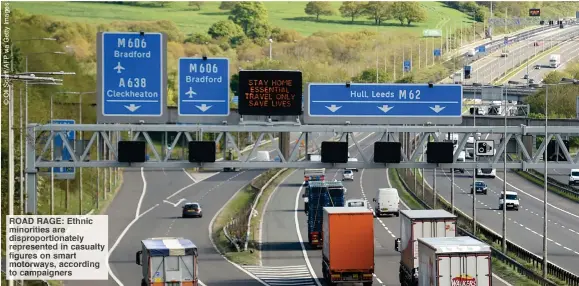  ??  ?? ROAD RAGE: Ethnic minorities are disproport­ionately represente­d in casualty figures on smart motorways, according to campaigner­s