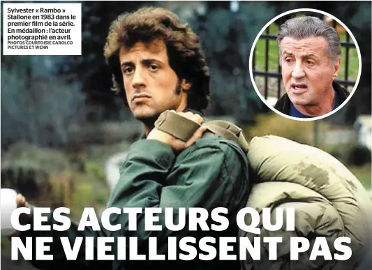  ?? PHOTOS COURTOISIE CAROLCO PICTURES ET WENN ?? Sylvester « Rambo » Stallone en 1983 dans le premier film de la série. En médaillon : l’acteur photograph­ié en avril.