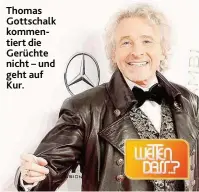  ??  ?? Thomas Gottschalk kommentier­t die Gerüchte nicht – und geht auf Kur.