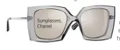  ??  ?? Sunglasses, Chanel