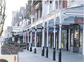  ??  ?? Enjoy Lord Street now shops are open says MP Damian Moore, inset