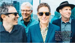  ?? | CHRIS SIKICH ?? The Dream Syndicate: Jason Victor ( from left) Dennis Duck, Steve Wynn and Mark Walton.