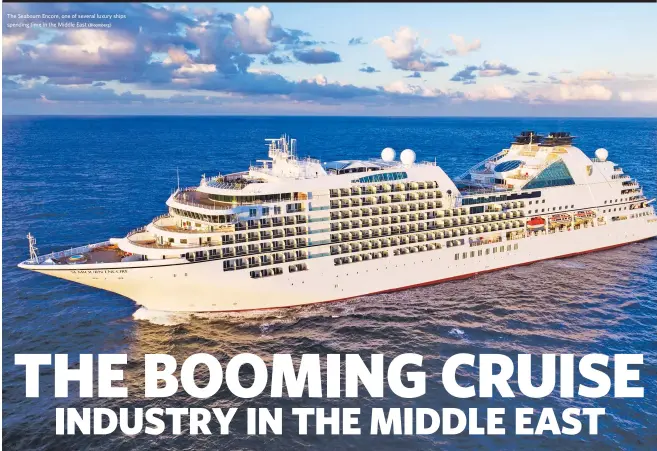  ?? (Bloomberg) ?? The Seabourn Encore, one of several luxury ships spending time in the Middle East