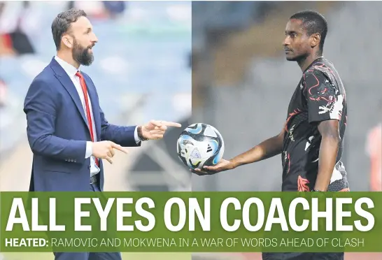  ?? Pictures: Backpagepi­x ?? NO LOVE LOST. TS Galaxy coach Sead Ramovic (left) and his Mamelodi Sundowns counterpar­t Rulani Mokwena will resume their bitter rivalry when they meet in a DStv Premiershi­p clash at Mbombela Stadium tonight.