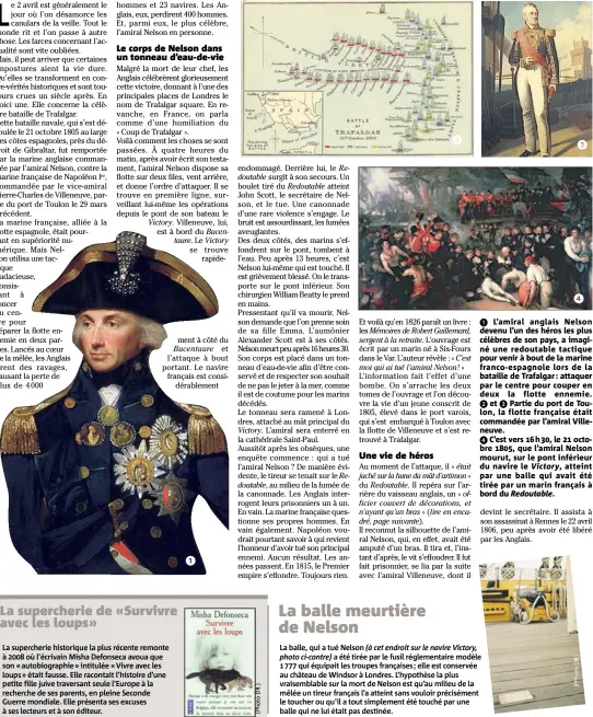  ??  ?? L’amiral anglais Nelson devenu l’un des héros les plus célèbres de son pays, a imaginé une redoutable tactique pour venir à bout de la marine franco-espagnole lors de la bataille de Trafalgar : attaquer par le centre pour couper en deux la flotte...