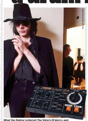  ??  ?? What the Doktor ordered: The Sisters Of Mercy and, inset, the BOSS DR-55 drum machine favoured by the band