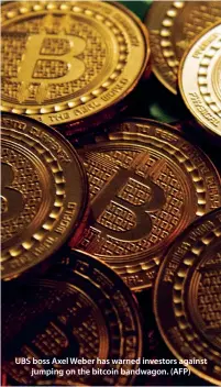  ??  ?? UBS boss Axel Weber has warned investors against jumping on the bitcoin bandwagon. (AFP)