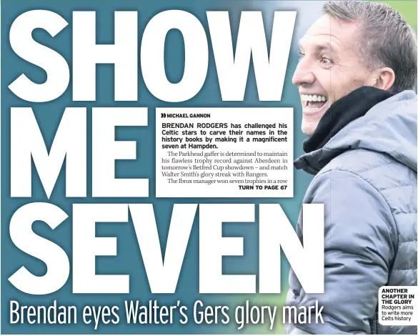  ??  ?? ANOTHER CHAPTER IN THE GLORY Rodgers aims to write more Celts history